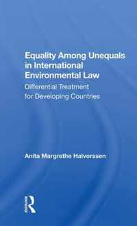 Equality Among Unequals In International Environmental Law