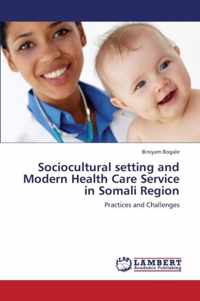 Sociocultural setting and Modern Health Care Service in Somali Region