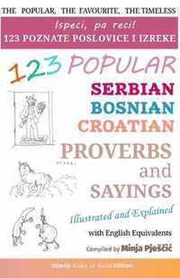 123 Popular Serbian - Bosnian - Croatian Proverbs and Sayings with English Equivalents, Illustrated and Explained