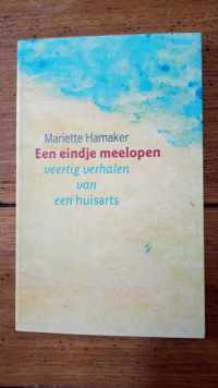 Een eindje meelopen Veertig verhalen van een huisarts Mariette Hamaker