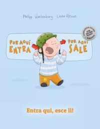 Entra qui, esce li! !Por aqui entra, Por aqui sale!: Libro illustrato per bambini