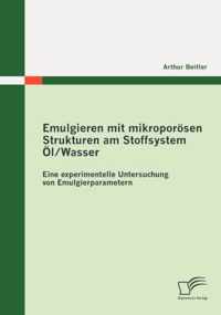 Emulgieren mit mikroporoesen Strukturen am Stoffsystem OEl / Wasser