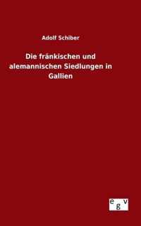 Die frankischen und alemannischen Siedlungen in Gallien