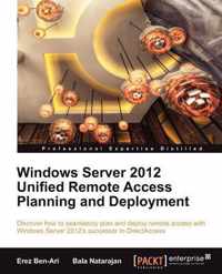 Windows Server 2012 Unified Remote Access Planning and Deployment