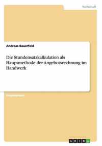 Die Stundensatzkalkulation als Hauptmethode der Angebotsrechnung im Handwerk