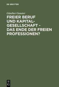 Freier Beruf Und Kapitalgesellschaft - Das Ende Der Freien Professionen?