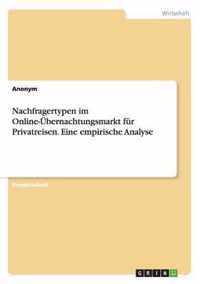 Nachfragertypen im Online-UEbernachtungsmarkt fur Privatreisen. Eine empirische Analyse