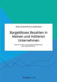 Bargeldloses Bezahlen in kleinen und mittleren Unternehmen. Chancen, Risiken und erfolgreiche Etablierung neuer Bezahlverfahren