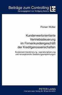 Kundenwertorientierte Vertriebssteuerung im Firmenkundengeschäft der Kreditgenossenschaften