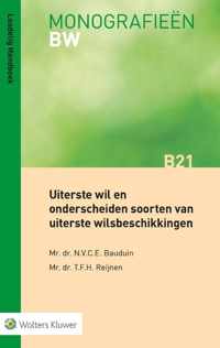 Monografieen BW B21 -   Uiterste wil en onderscheiden soorten van uiterste wilsbeschikkingen