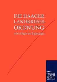 Die Haager Landkriegsordnung nebst Anlagen und Erganzungen