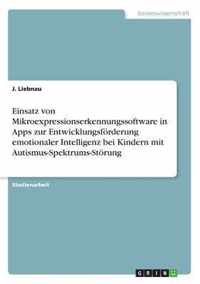 Einsatz von Mikroexpressionserkennungssoftware in Apps zur Entwicklungsfoerderung emotionaler Intelligenz bei Kindern mit Autismus-Spektrums-Stoerung