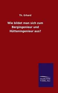 Wie bildet man sich zum Bergingenieur und Hutteningenieur aus?