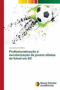 Profissionalizacao e escolarizacao de jovens atletas de futsal em SC