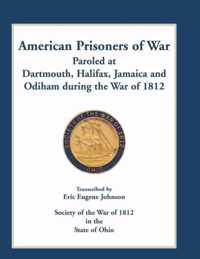 American Prisoners of War Paroled at Dartmouth, Halifax, Jamaica and Odiham during the War of 1812