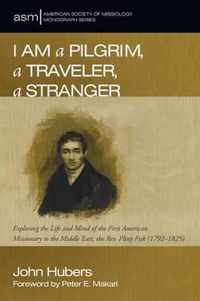 I Am a Pilgrim, a Traveler, a Stranger