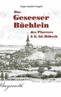 Das Geseeser Buchlein des Pfarrers J. G. Ad. Hubsch