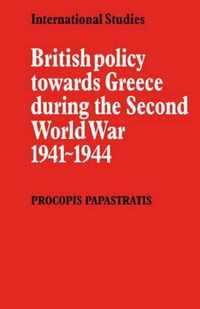 British Policy Towards Greece During the Second World War 1941-1944