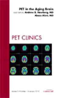 PET in the Aging Brain, An Issue of PET Clinics