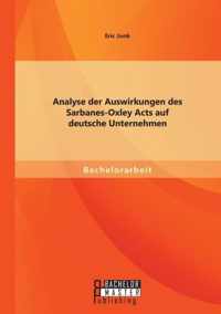 Analyse der Auswirkungen des Sarbanes-Oxley Acts auf deutsche Unternehmen