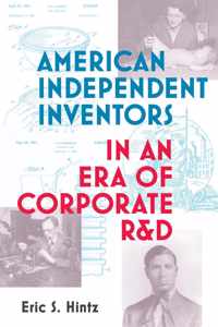 American Independent Inventors in an Era of Corporate R&D