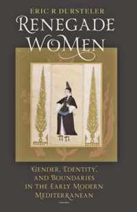 Renegade Women - Gender, Identity and Boundaries in the Early Modern Mediterranean