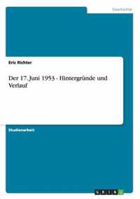 Der 17. Juni 1953 - Hintergrunde und Verlauf