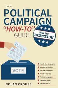 The Political Campaign How-to Guide