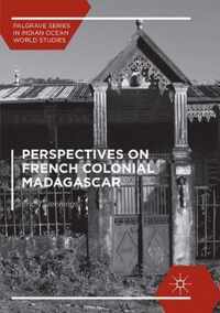 Perspectives on French Colonial Madagascar