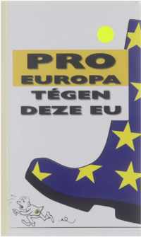 Pro Europa - tégen deze Eu