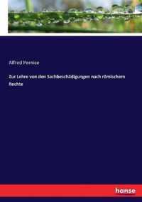 Zur Lehre von den Sachbeschadigungen nach roemischem Rechte