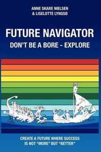 Future Navigator - Don't Be a Bore - Explore