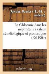 La Chlorurie Dans Les Nephrites, Sa Valeur Semeiologique Et Pronostique