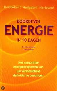 Boordevol energie in 10 dagen. Het natuurlijke energieprogramma om uw vermoeidheid definitief te bestrijden. - Schwartz, Erika & Carol Colman