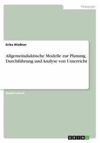 Allgemeindiaktische Modelle zur Planung, Durchfuhrung und Analyse von Unterricht