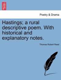 Hastings; A Rural Descriptive Poem. with Historical and Explanatory Notes.