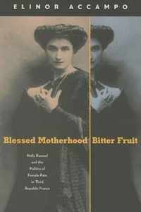 Blessed Motherhood, Bitter Fruit - Nelly Roussel and the Politics of Female Pain in Third Republic France