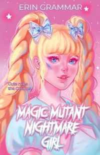 Magic Mutant Nightmare Girl