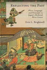 Reflecting the Past: Place, Language, and Principle in Japan's Medieval Mirror Genre