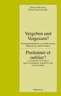 Vergeben Und Vergessen? Pardonner Et Oublier?