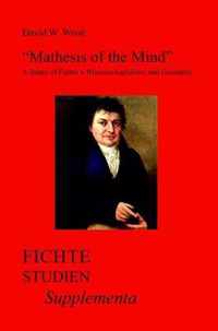 "Mathesis of the Mind": A Study of Fichte S "Wissenschaftslehre" and Geometry