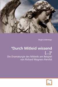 Durch Mitleid wissend [...]