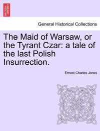 The Maid of Warsaw, or the Tyrant Czar