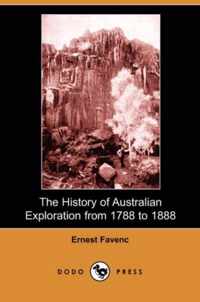 The History of Australian Exploration from 1788 to 1888