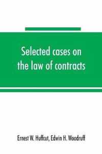 Selected cases on the law of contracts