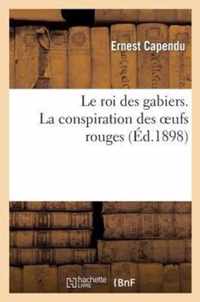 Le Roi Des Gabiers. La Conspiration Des Oeufs Rouges