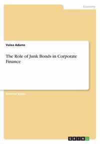 The Role of Junk Bonds in Corporate Finance