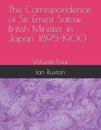 The Correspondence of Sir Ernest Satow, British Minister in Japan, 1895-1900