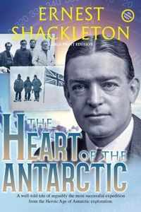 The Heart of the Antarctic (Annotated, Large Print)