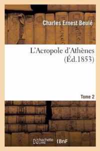 L'Acropole d'Athenes. Tome 2